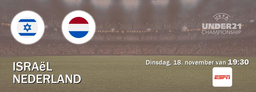 Wedstrijd tussen Israël U21 en Nederland U21 live op tv bij ESPN 1 (dinsdag, 18. november van  19:30).