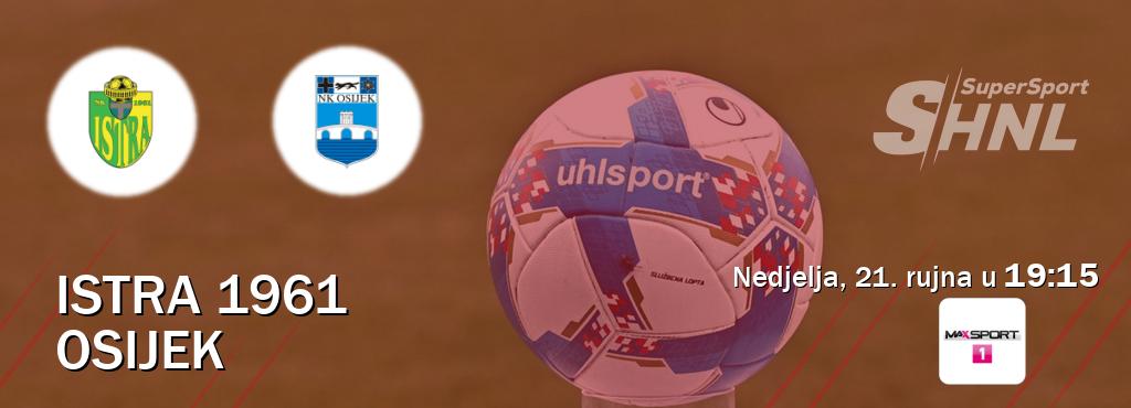 Izravni prijenos utakmice Istra 1961 i Osijek pratite uživo na MAXSport1 (nedjelja, 21. rujna u  19:15).