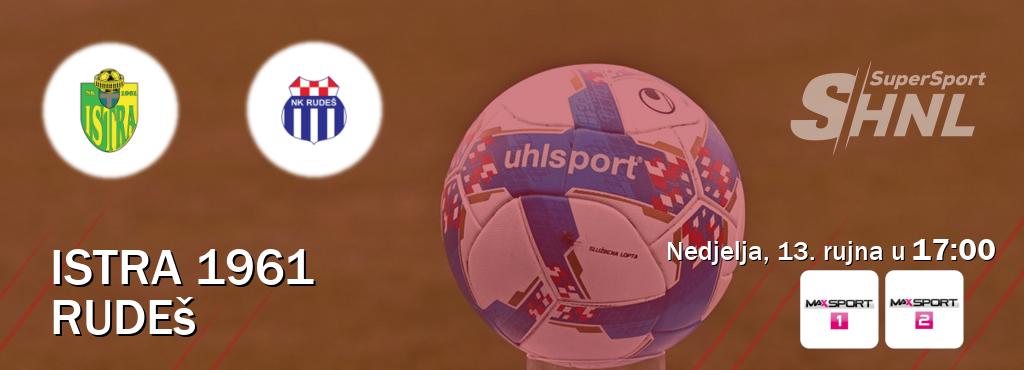 Izravni prijenos utakmice Istra 1961 i Rudeš pratite uživo na MAXSport1 i MAXSport2 (nedjelja, 13. rujna u  17:00).