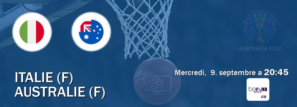 Match entre Italie (F) et Australie (F) en direct à la beIN Sports 3 (mercredi,  9. septembre a  20:45).