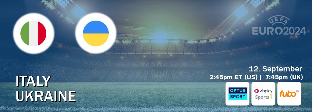 You can watch game live between Italy and Ukraine on Optus sport(AU), Viaplay Sports 1(UK), fuboTV(US).