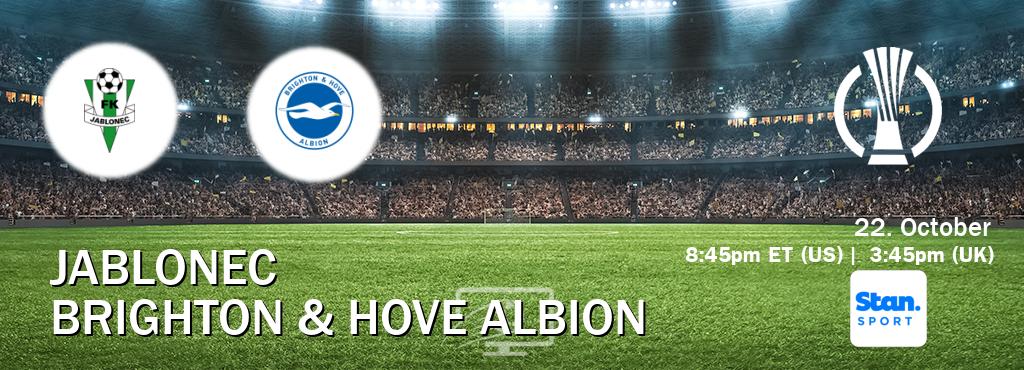 You can watch game live between Jablonec and Brighton & Hove Albion on Stan Sport(AU).