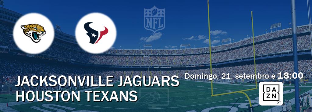 Jogo entre Jacksonville Jaguars e Houston Texans tem emissão DAZN (domingo, 21. setembro e  18:00).