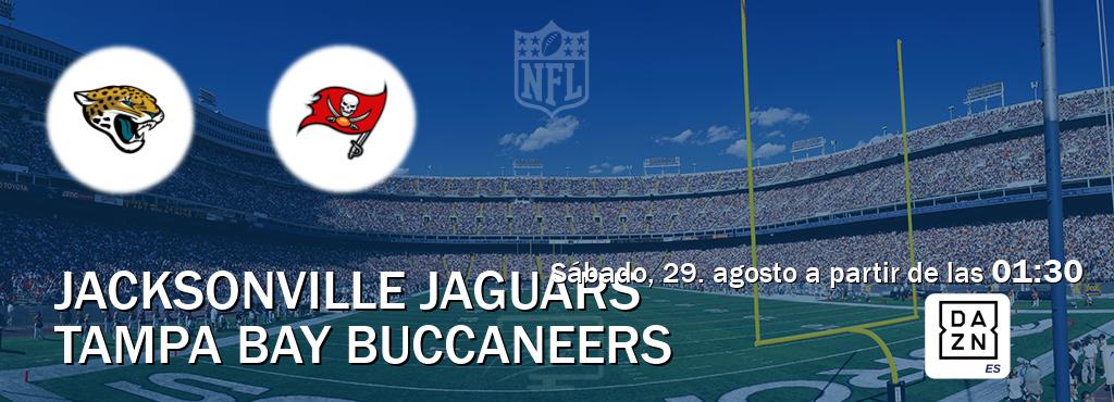 El partido entre Jacksonville Jaguars y Tampa Bay Buccaneers será retransmitido por DAZN España (sábado, 29. agosto a partir de las  01:30).