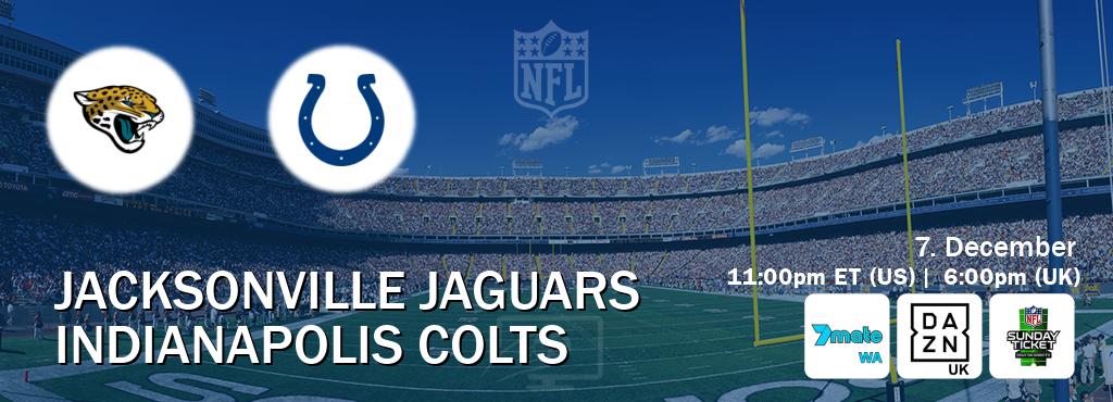 You can watch game live between Jacksonville Jaguars and Indianapolis Colts on 7mate Perth(AU), DAZN UK(UK), NFL Sunday Ticket(US). You can watch game live between Jacksonville Jaguars and Indianapolis Colts on 7mate Perth(AU), DAZN UK(UK), NFL Sunday Ticket(US).
