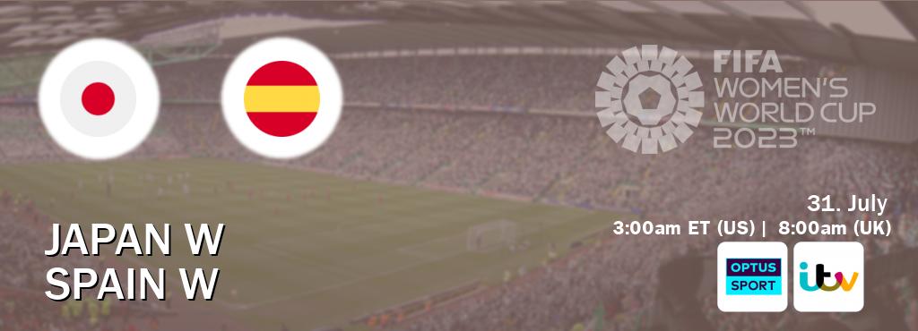 You can watch game live between Japan W and Spain W on Optus sport(AU) and ITV(UK).
