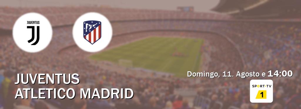 Jogo entre Juventus e Atletico Madrid tem emissão Sport TV 1 (Domingo, 11. Agosto e  14:00).