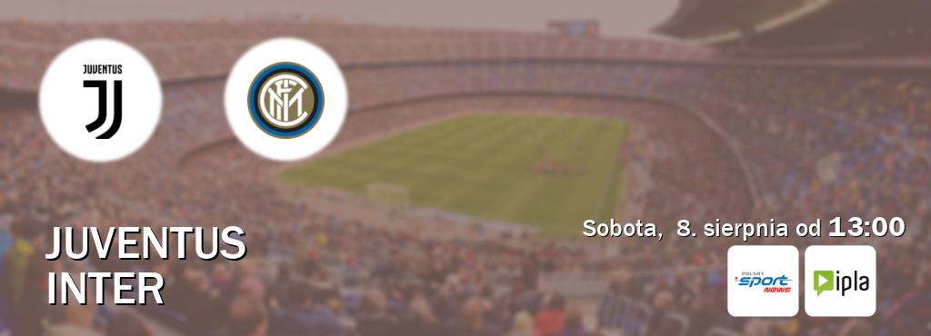 Gra między Juventus i Inter transmisja na żywo w Polsat Sport News i IPLA (sobota, 8. sierpnia od 13:00). Gra między Juventus i Inter transmisja na żywo w Polsat Sport News i IPLA (sobota, 8. sierpnia od 13:00).