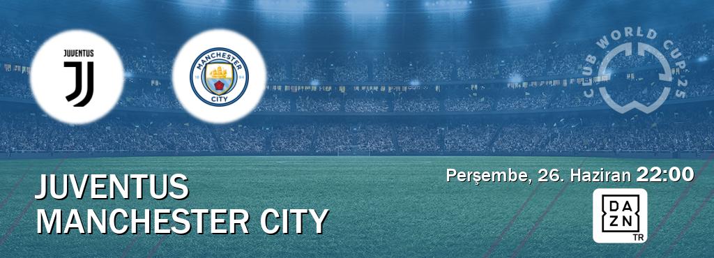 Karşılaşma Juventus - Manchester City DAZN'den canlı yayınlanacak (Perşembe, 26. Haziran  22:00).