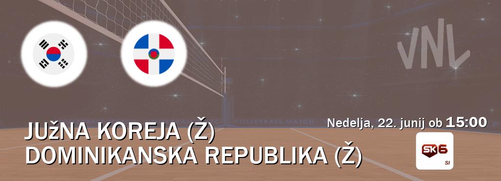 Južna Koreja (Ž) in Dominikanska republika (Ž) v živo na Sportklub 6. Prenos tekme bo v nedelja, 22. junij ob  15:00