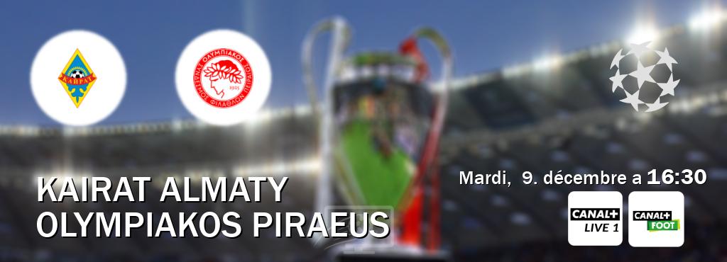 Match entre Kairat Almaty et Olympiakos Piraeus en direct à la Canal+ Live 1 et Canal+ Foot (mardi, 9. décembre a 16:30). Match entre Kairat Almaty et Olympiakos Piraeus en direct à la Canal+ Live 1 et Canal+ Foot (mardi, 9. décembre a 16:30).