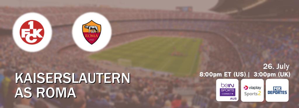 You can watch game live between Kaiserslautern and AS Roma on beIN Sports Connect(AU), Viaplay Sports 2(UK), Fox Deportes(US).