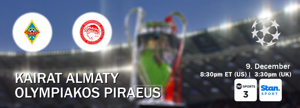 You can watch game live between Kairat Almaty and Olympiakos Piraeus on TNT Sports 3(UK) and Stan Sport(AU).
