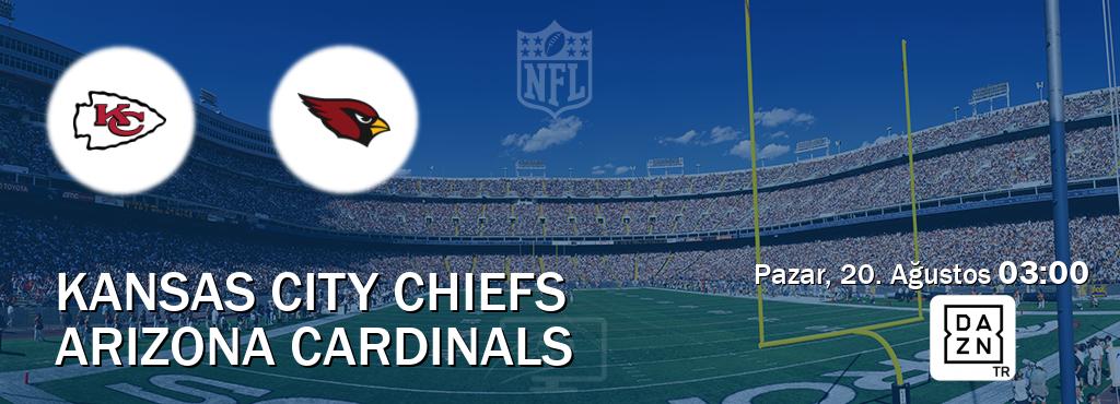 Karşılaşma Kansas City Chiefs - Arizona Cardinals DAZN'den canlı yayınlanacak (Pazar, 20. Ağustos  03:00).