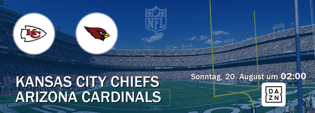 Das Spiel zwischen Kansas City Chiefs und Arizona Cardinals wird am Sonntag, 20. August um  02:00, live vom DAZN übertragen.