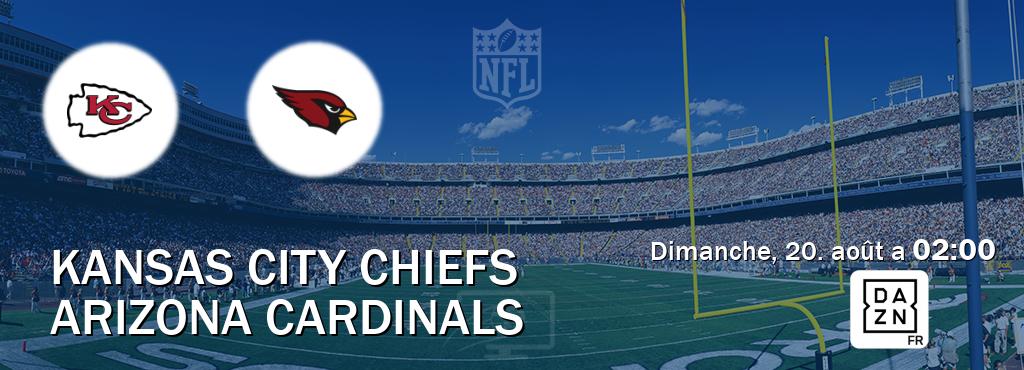 Match entre Kansas City Chiefs et Arizona Cardinals en direct à la DAZN (dimanche, 20. août a  02:00).