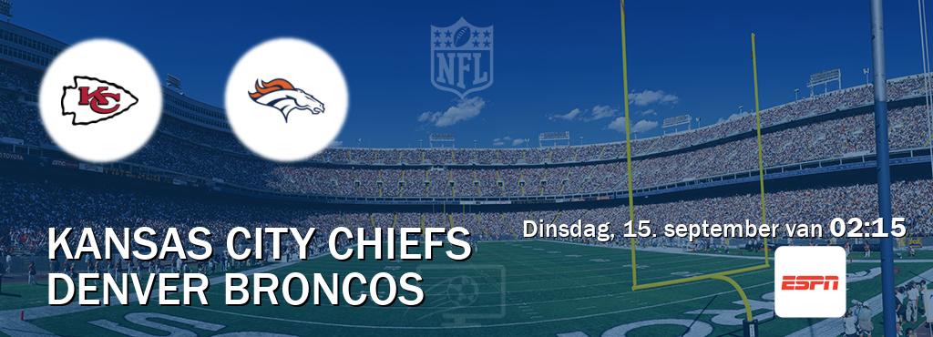 Wedstrijd tussen Kansas City Chiefs en Denver Broncos live op tv bij ESPN 1 (dinsdag, 15. september van  02:15).