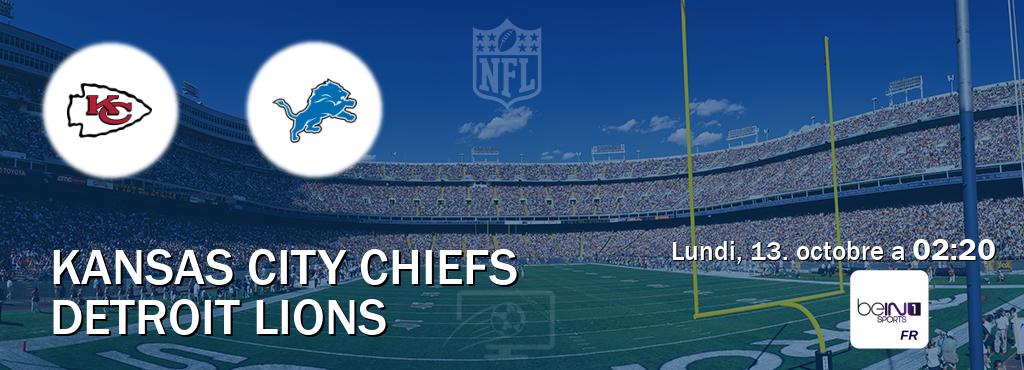 Match entre Kansas City Chiefs et Detroit Lions en direct à la beIN Sports 1 (lundi, 13. octobre a 02:20). Match entre Kansas City Chiefs et Detroit Lions en direct à la beIN Sports 1 (lundi, 13. octobre a 02:20).