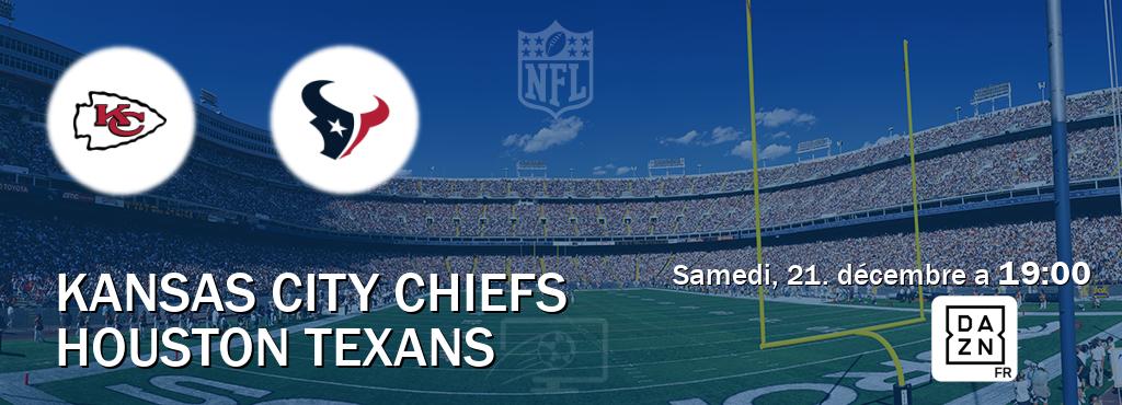 Match entre Kansas City Chiefs et Houston Texans en direct à la DAZN (samedi, 21. décembre a  19:00).