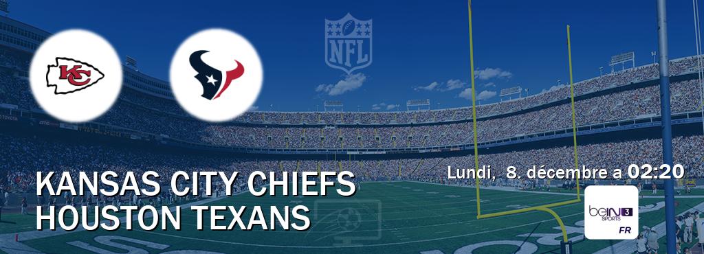 Match entre Kansas City Chiefs et Houston Texans en direct à la beIN Sports 3 (lundi,  8. décembre a  02:20).