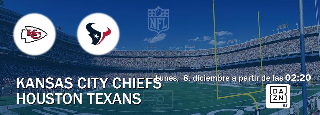 El partido entre Kansas City Chiefs y Houston Texans será retransmitido por DAZN España (lunes,  8. diciembre a partir de las  02:20).
