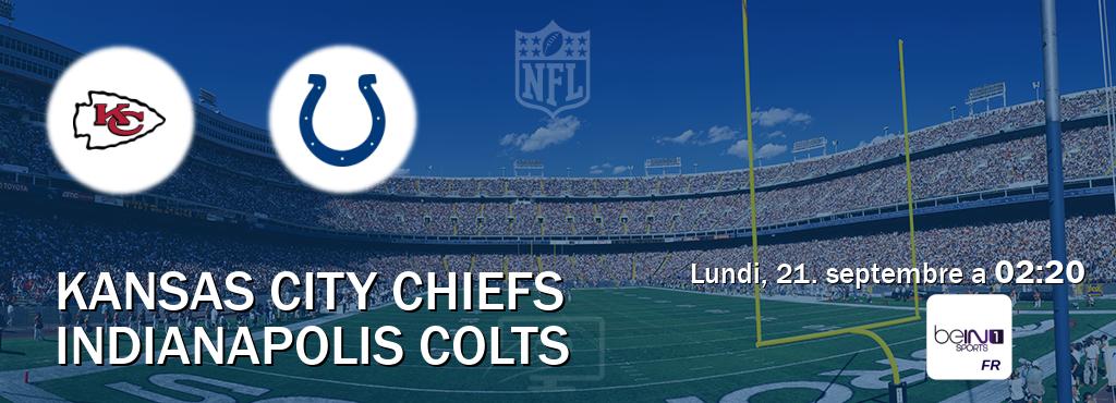 Match entre Kansas City Chiefs et Indianapolis Colts en direct à la beIN Sports 1 (lundi, 21. septembre a  02:20).