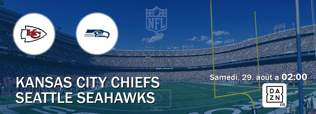 Match entre Kansas City Chiefs et Seattle Seahawks en direct à la DAZN (samedi, 29. août a  02:00).