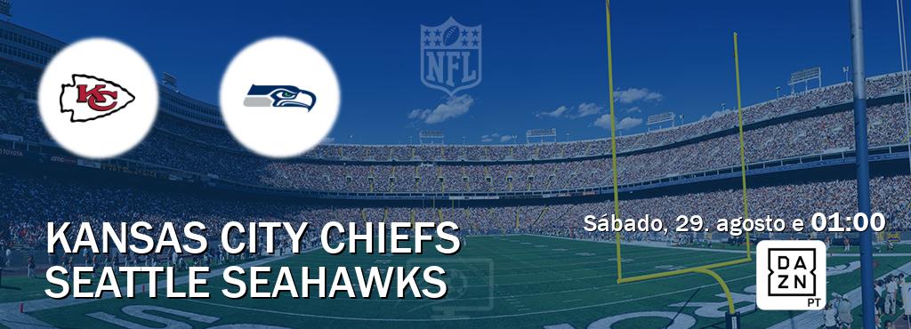 Jogo entre Kansas City Chiefs e Seattle Seahawks tem emissão DAZN (sábado, 29. agosto e  01:00).