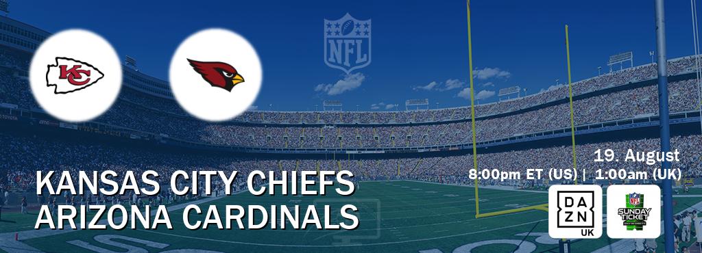You can watch game live between Kansas City Chiefs and Arizona Cardinals on DAZN UK(UK) and NFL Sunday Ticket(US).