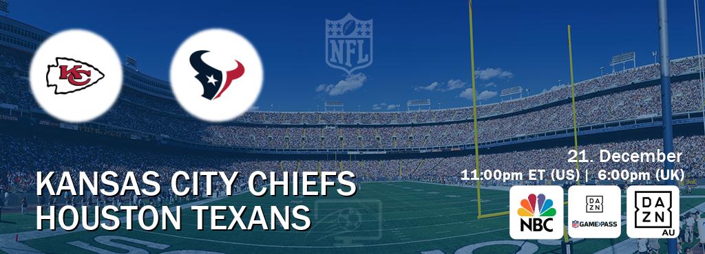 You can watch game live between Kansas City Chiefs and Houston Texans on NBC(US), DAZN NFL Game Pass, DAZN(AU).