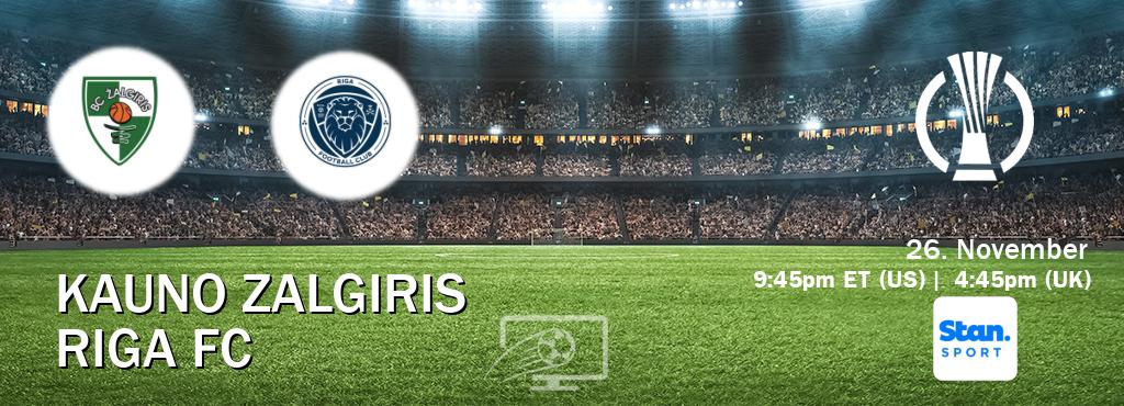 You can watch game live between Kauno Zalgiris and Riga FC on Stan Sport(AU).