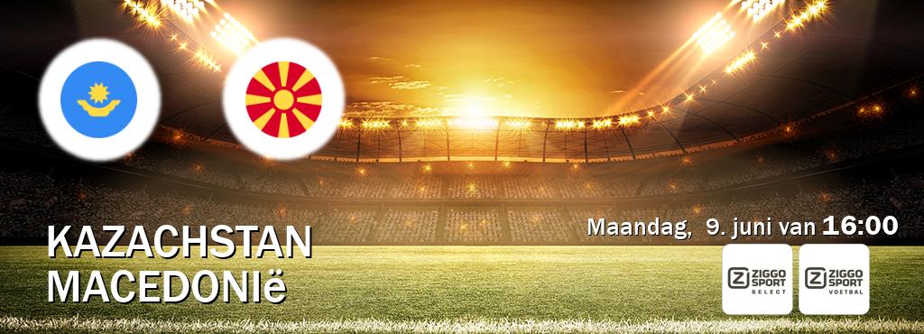 Wedstrijd tussen Kazachstan en Macedonië live op tv bij Ziggo Sport 2, Ziggo Sport (maandag,  9. juni van  16:00).