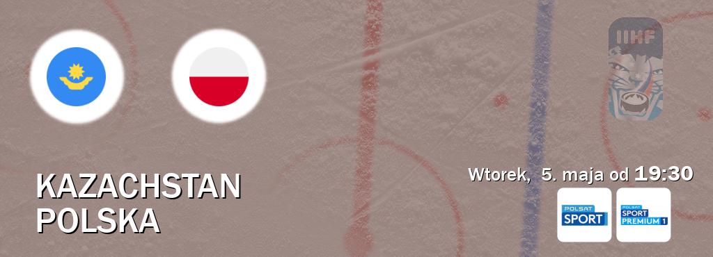 Gra między Kazachstan i Polska transmisja na żywo w Polsat Sport i Polsat Sport Premium 1 (wtorek,  5. maja od  19:30).