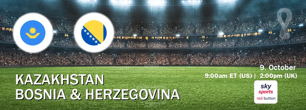 You can watch game live between Kazakhstan and Bosnia & Herzegovina on Sky Sports Red Button.
