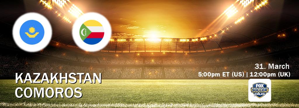 You can watch game live between Kazakhstan and Comoros on Fox Soccer Plus(US).