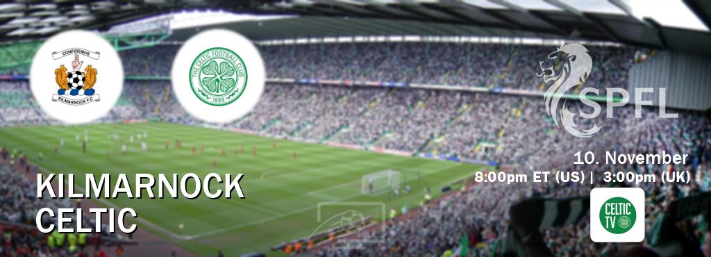 You can watch game live between Kilmarnock and Celtic on Celtic TV(UK).