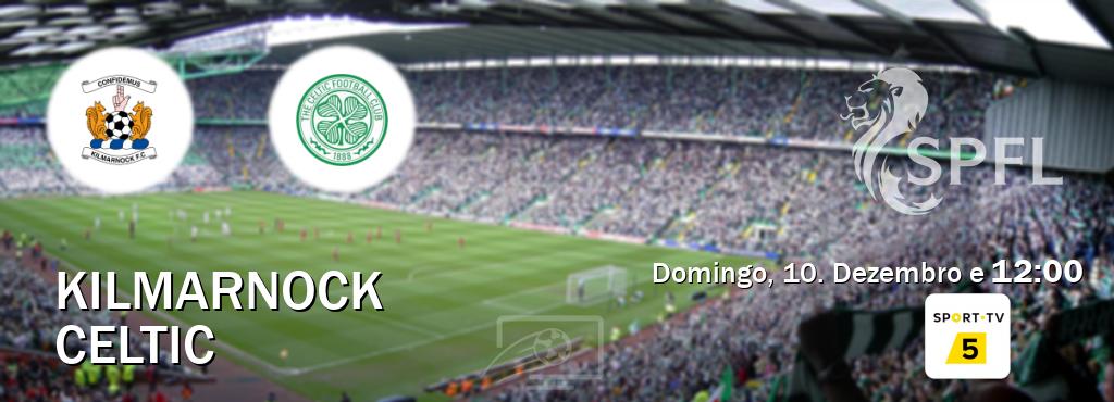 Jogo entre Kilmarnock e Celtic tem emissão Sport TV 5 (Domingo, 10. Dezembro e  12:00).
