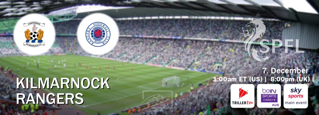 You can watch game live between Kilmarnock and Rangers on TrillerTV Plus, beIN Sports Connect(AU), Sky Sports Main Event(UK).