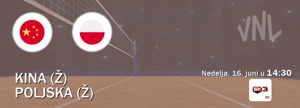 Izravni prijenos utakmice Kina (Ž) i Poljska (Ž) pratite uživo na Sportklub 3 (nedelja, 16. juni u  14:30).