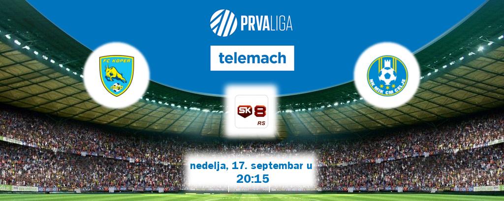 Izravni prijenos utakmice Koper i Celje pratite uživo na Sportklub 8 (nedelja, 17. septembar u  20:15).