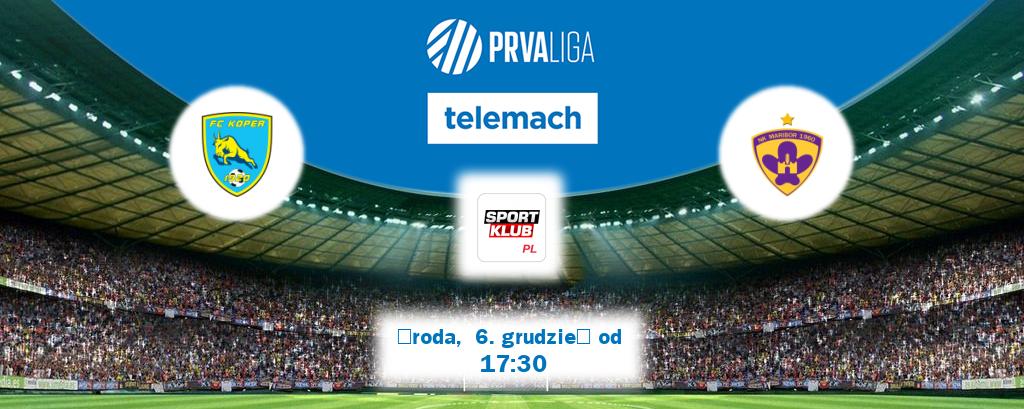 Gra między Koper i Maribor transmisja na żywo w Sportklub (środa,  6. grudzień od  17:30).