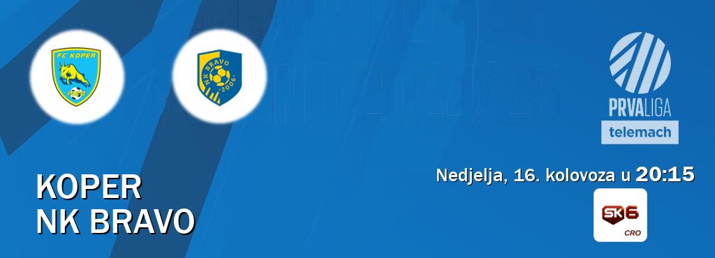 Izravni prijenos utakmice Koper i NK Bravo pratite uživo na Sportklub 6 (nedjelja, 16. kolovoza u 20:15). Izravni prijenos utakmice Koper i NK Bravo pratite uživo na Sportklub 6 (nedjelja, 16. kolovoza u 20:15).