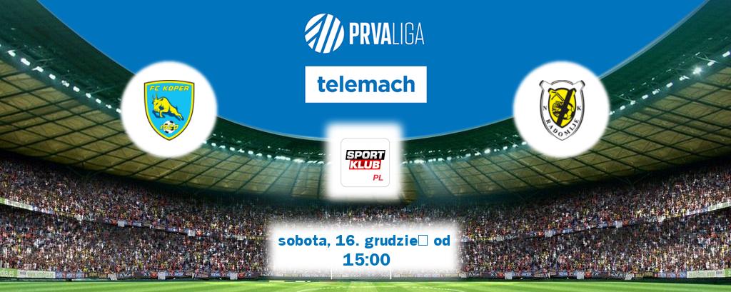 Gra między Koper i Radomlje transmisja na żywo w Sportklub (sobota, 16. grudzień od  15:00).