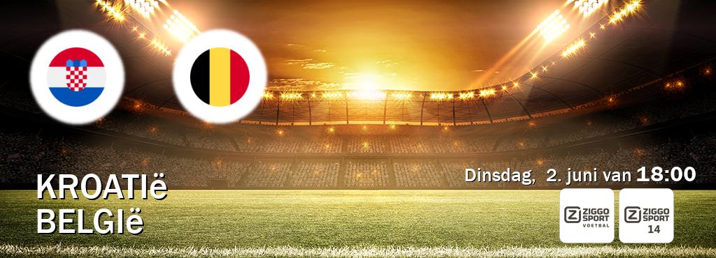 Wedstrijd tussen Kroatië en België live op tv bij Ziggo Sport, Ziggo Sport 14 (dinsdag,  2. juni van  18:00).
