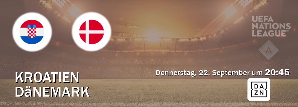 Das Spiel zwischen Kroatien und Dänemark wird am Donnerstag, 22. September um  20:45, live vom DAZN übertragen.