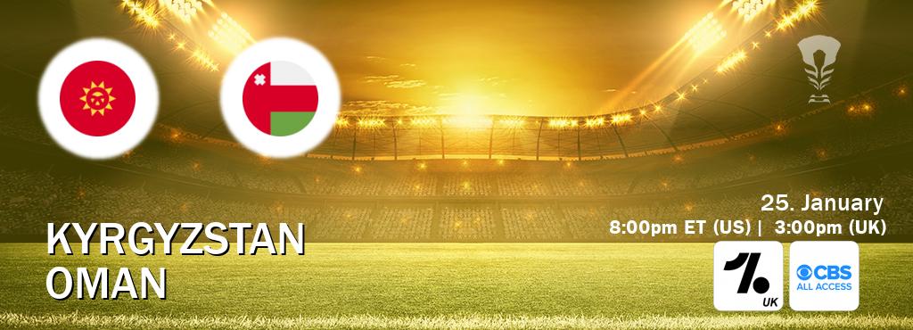 You can watch game live between Kyrgyzstan and Oman on OneFootball UK(UK) and CBS All Access(US).