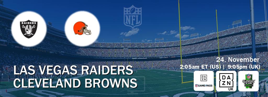 You can watch game live between Las Vegas Raiders and Cleveland Browns on DAZN NFL Game Pass, DAZN UK(UK), NFL Sunday Ticket(US). You can watch game live between Las Vegas Raiders and Cleveland Browns on DAZN NFL Game Pass, DAZN UK(UK), NFL Sunday Ticket(US).
