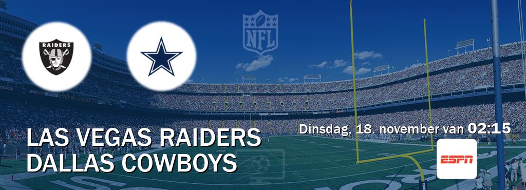 Wedstrijd tussen Las Vegas Raiders en Dallas Cowboys live op tv bij ESPN 1 (dinsdag, 18. november van 02:15). Wedstrijd tussen Las Vegas Raiders en Dallas Cowboys live op tv bij ESPN 1 (dinsdag, 18. november van 02:15).