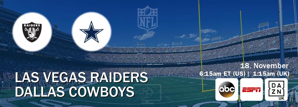 You can watch game live between Las Vegas Raiders and Dallas Cowboys on ABC(US), ESPN(AU), DAZN UK(UK). You can watch game live between Las Vegas Raiders and Dallas Cowboys on ABC(US), ESPN(AU), DAZN UK(UK).