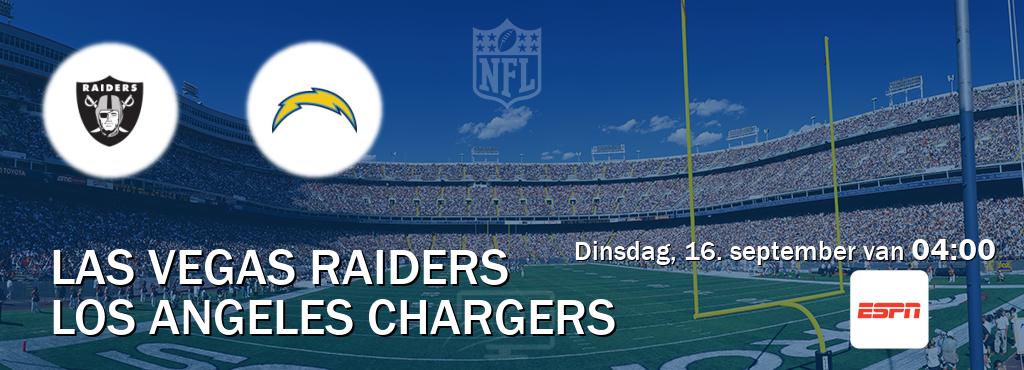 Wedstrijd tussen Las Vegas Raiders en Los Angeles Chargers live op tv bij ESPN 1 (dinsdag, 16. september van 04:00). Wedstrijd tussen Las Vegas Raiders en Los Angeles Chargers live op tv bij ESPN 1 (dinsdag, 16. september van 04:00).